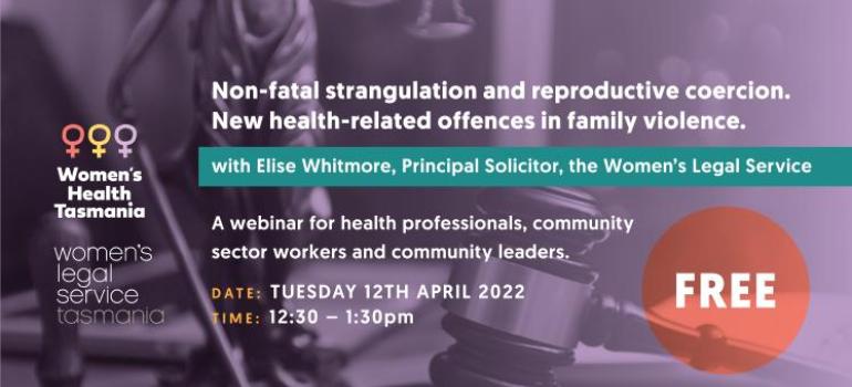 Image with the details of the webinar - Non-Fatal Strangulation and Reproductive Coercion: New health-related offences in family violence?